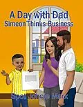 E-Book (epub) A Day with Dad Simeon Thinks Business von Spot Johnie Marx