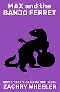 E-Book (epub) Max and the Banjo Ferret (Max and the Multiverse, #3) von Zachry Wheeler