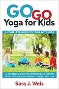 E-Book (epub) Go Go Yoga for Kids von Sara J Weis