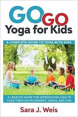E-Book (epub) Go Go Yoga for Kids von Sara J Weis