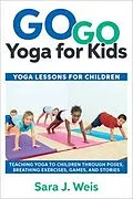 E-Book (epub) Go Go Yoga for Kids von Sara J Weis