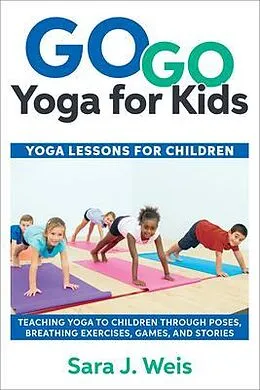 E-Book (epub) Go Go Yoga for Kids von Sara J Weis