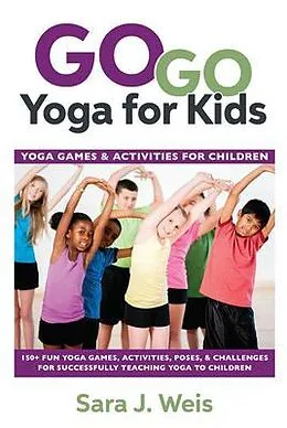E-Book (epub) Go Go Yoga for Kids von Sara J Weis