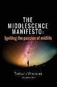 Couverture cartonnée The Middlescence Manifesto: Igniting the passion of midlife de Barbara Waxman