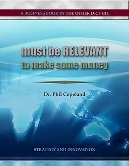 E-Book (epub) Must Be Relevant to Make Some Money von Phil Copeland