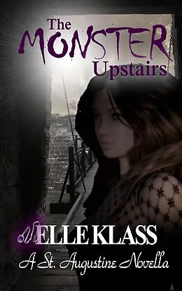 E-Book (epub) The Monster Upstairs (The Bloodseeker Series, #2) von Elle Klass