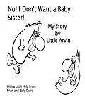 E-Book (epub) No! I Don't Want a Baby Sister! von Sally Dutra, Brian Dutra