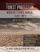 Couverture cartonnée Global Environmental Awareness on Climate Change: Forest Protection - Wildfire Science Manual: Volume 1: Part 1 de Andreas Tertey Gboloo