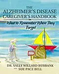 E-Book (epub) The Alzheimer's Disease Caregiver's Handbook von Sally Willard Burbank, Sue Pace Bell