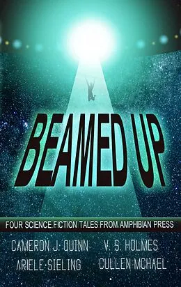 E-Book (epub) Beamed Up von V. S. Holmes, Cameron J. Quinn, Ariele Sieling