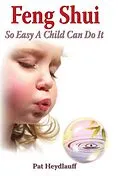 E-Book (epub) Feng Shui: So Easy a Child Can Do It von Pat Heydlauff