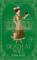 E-Book (epub) Death At Will: A Turn-of-the-Century Cozy Mystery (Adele Gossling Mysteries, #3) von Tam May