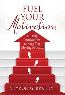 E-Book (epub) Fuel Your Motivation von Shyron Brailey