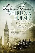 E-Book (epub) The Life and Times of Sherlock Holmes von Liese Anne Sherwood-Fabre