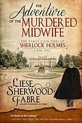 E-Book (epub) The Adventure of the Murdered Midwife von Liese Anne Sherwood-Fabre, Tbd