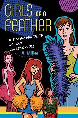 E-Book (epub) Girls of a Feather: The Misadventures of Four College Girls von A. Miller