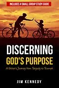 E-Book (epub) Discerning God's Purpose: A Father's Journey from Tragedy to Triumph von Jim Kennedy