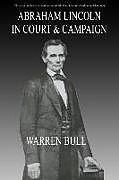 Kartonierter Einband Abraham Lincoln in Court & Campaign von Warren Bull