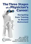 ePUB The Three Stages of a Physician's Career von Neil Baum, Peter Moskowitz, Joel Blau