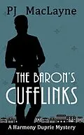 E-Book (epub) The Baron's Cufflinks (Oak Grove Mysteries, #3) von P. J. Maclayne