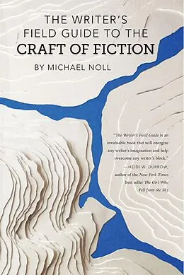 E-Book (epub) The Writer's Field Guide to the Craft of Fiction von Michael Noll