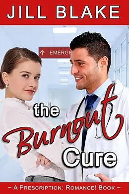 E-Book (epub) The Burnout Cure (A Prescription: Romance! Book) von Jill Blake