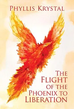 E-Book (epub) Flight of the Phoenix to Liberation von Phyllis Krystal