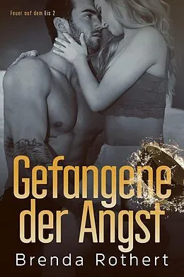 E-Book (epub) Gefangene der Angst (Feuer auf dem Eis, #2) von Brenda Rothert
