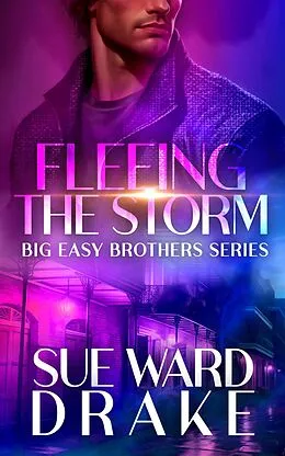 E-Book (epub) Fleeing the Storm: A Romantic Suspense Thriller (Big Easy Brothers Book 2) von Sue Ward Drake