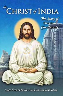 E-Book (epub) The Christ of India: The Story of Original Christianity von Abbot George Burke