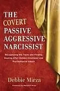 Kartonierter Einband (Kt) The Covert Passive-Aggressive Narcissist von Debbie Mirza