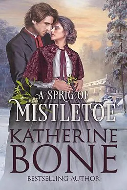 E-Book (epub) A Sprig of Mistletoe (Miracle Express, #6) von Katherine Bone
