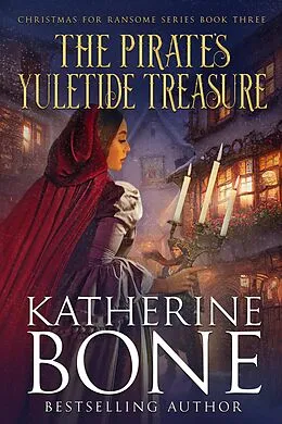 E-Book (epub) The Pirate's Yuletide Treasure (Christmas for Ransome, #3) von Katherine Bone