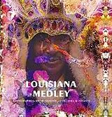 Fester Einband Louisiana Medley: Photographs by Keith Calhoun and Chandra McCormick von Makeda Djata Best