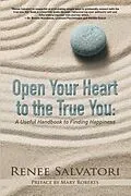E-Book (epub) Open Your Heart to the True You von Renee Salvatori