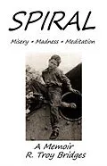 E-Book (epub) Spiral Misery Madness and Meditation von R. Troy Bridges