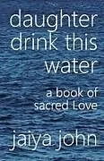 Kartonierter Einband (Kt) Daughter Drink This Water von Jaiya John