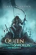 E-Book (epub) Queen of Swords and Silence von Carrow Brown