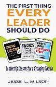 Kartonierter Einband The First Thing Every Leader Should Do von Jesse L Wilson