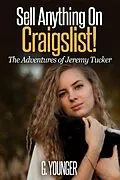E-Book (epub) Sell Anything On Craigslist! (The Adventures of Jeremy Tucker, #1) von G. Younger
