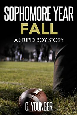 E-Book (epub) Sophomore Year Fall (A Stupid Boy Story, #6) von G. Younger