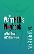 E-Book (epub) The WarriHER's Playbook on Well-Being and Self-Advocacy von Theresa M. Robinson, Co-Authors