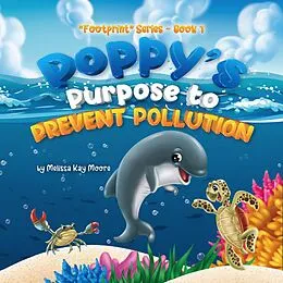 E-Book (epub) Poppy's Purpose to Prevent Pollution (Footprint) von Melissa Kay Moore