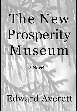 E-Book (epub) The New Prosperity Museum von Edward Averett
