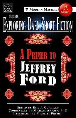 E-Book (epub) Exploring Dark Short Fiction #4 von Jeffrey Ford, Michael Arnzen