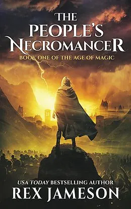 E-Book (epub) The People's Necromancer (The Age of Magic, #1) von Rex Jameson