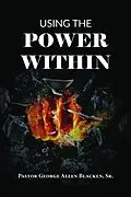 E-Book (epub) Using the Power Within von George Allen Blacken