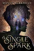 E-Book (epub) A Single Spark (Fae-Touched Exiles, #1) von Mandy Burkhead