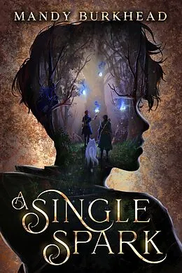 E-Book (epub) A Single Spark (Fae-Touched Exiles, #1) von Mandy Burkhead