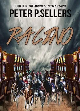 E-Book (epub) Racino: Book 3 in The Michael Butler Saga von Peter P. Sellers